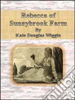 Rebecca of Sunnybrook Farm. E-book. Formato EPUB