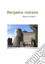Bergamo romana. E-book. Formato Mobipocket