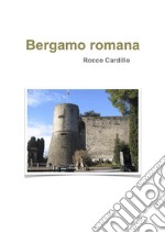 Bergamo romana. E-book. Formato Mobipocket ebook