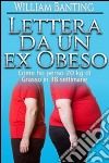 Lettera da un ex Obeso - Come ho perso 20 kg di grasso in 38 settimane. E-book. Formato Mobipocket ebook di William Banting