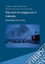 Racconti di viaggio per il Valhalla. E-book. Formato PDF