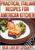 Pratical italian recipes for american kitchen. E-book. Formato EPUB ebook