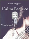 L'altra Beatrice. E-book. Formato EPUB ebook di Sara F. Peppina