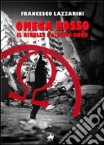 Omega Rosso, il ribelle è l&apos;uomo sano. E-book. Formato EPUB ebook