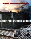 Anni verdi e camicia nera. E-book. Formato Mobipocket ebook di Daniela Lenzi