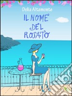 Il nome del rosato. E-book. Formato Mobipocket ebook