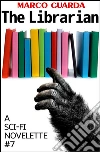 The Librarian (A Science Fiction Novelette #7). E-book. Formato EPUB ebook