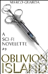 Oblivion Island (A Science Fiction Novelette #9). E-book. Formato Mobipocket ebook di Marco Guarda