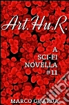 Art.Hu.R. (A Science Fiction Novella #11). E-book. Formato EPUB ebook di Marco Guarda