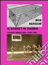 Il basket in gabbia. 50 anni senza NBA. E-book. Formato PDF ebook di Bob Bergum