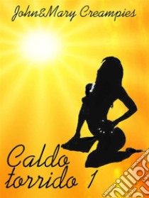 Caldo torrido 1. E-book. Formato EPUB ebook di Johnmary Creampies