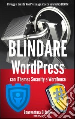 Blindare WordPress con iThemes Security e Wordfence . E-book. Formato Mobipocket ebook