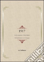 1917                     (in the memory of John Reed)            One hundred years is not so long ago . E-book. Formato EPUB ebook