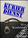Kurierdienst. E-book. Formato Mobipocket ebook di Cora Buhlert