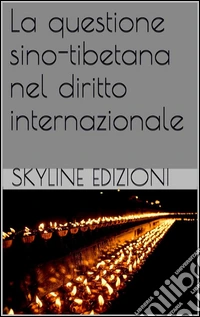La questione sino tibetana nel diritto internazionale. E-book. Formato EPUB ebook