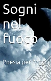 Sogni nel fuoco. E-book. Formato Mobipocket ebook di Skyline Edizioni