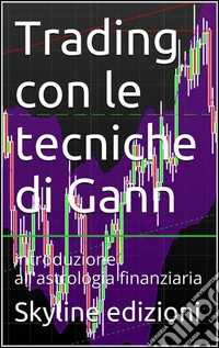 Trading con le tecniche di Gann. E-book. Formato EPUB ebook