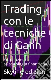 Trading con le tecniche di Gann. E-book. Formato Mobipocket ebook di Skyline Edizioni