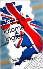 Slang e idioms inglesi. E-book. Formato EPUB ebook