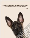 Come addestrare il tuo cane. E-book. Formato EPUB ebook