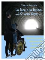 La luce e la letizia ... 10 anni dopo. E-book. Formato EPUB