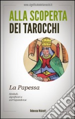 La papessa negli arcani maggiori dei tarocchi. Alla scoperta dei tarocchi. E-book. Formato EPUB ebook