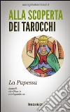 La papessa negli arcani maggiori dei tarocchi. Alla scoperta dei tarocchi. E-book. Formato EPUB ebook