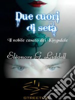 Due cuori di seta. E-book. Formato EPUB ebook