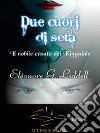 Due cuori di seta. E-book. Formato EPUB ebook