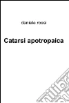 catarsi apotropaica. E-book. Formato EPUB ebook di Daniele Rossi