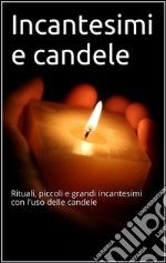 Incantesimi e candele. E-book. Formato Mobipocket ebook