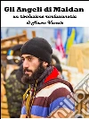 Gli angeli di Maidan. E-book. Formato EPUB ebook di Mauro Voerzio
