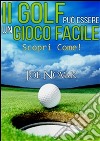 Il GOLF può essere un Gioco Facile Scopri come!Traduzione di David De Angelis. E-book. Formato EPUB ebook