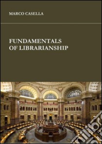 Fundamentals of librarianship. E-book. Formato EPUB ebook di Marco Casella