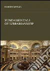 Fundamentals of librarianship. E-book. Formato EPUB ebook di Marco Casella