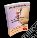 Menù e ricette per la vita!. E-book. Formato PDF ebook