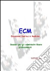 ECM Educazione Continua in Medicina - Dossier per gli odontoiatri libero professionisti. E-book. Formato PDF ebook di Marcello Chiozzi