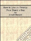 How to live on twenty-four hours a day. E-book. Formato Mobipocket ebook