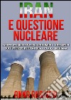 Iran e questione Nucleare - aspetti storico-politici, economici e normativi sull'utilizzo dell'energia atomica iraniana. E-book. Formato EPUB ebook