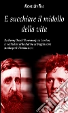 E succhiare il midollo della vita - Da Henry David Thoreau a Jack London, la solitudine della Natura selvaggia come strada per l’illuminazione. E-book. Formato PDF ebook di Alessandro Piva