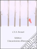 Solstice - L'incantesimo d'Inverno. E-book. Formato EPUB ebook