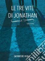 Le tre vite di Jonathan. E-book. Formato EPUB ebook