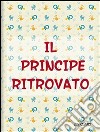 Il principe ritrovato. E-book. Formato EPUB ebook di Clary