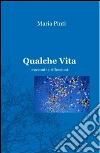 Qualche vita. Racconti e riflessioni. E-book. Formato EPUB ebook di Maria Pinti