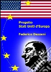 Progetto Stati Uniti d'Europa. E-book. Formato Mobipocket ebook di Federico Dezzani