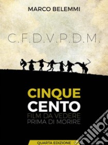 500 Film da vedere prima di morireQuarta Edizione 2019. E-book. Formato EPUB ebook di Marco Belemmi