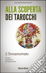 L&apos;Innamorato negli Arcani Maggiori dei Tarocchi. E-book. Formato EPUB ebook