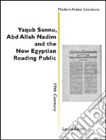 Yac?u¯b S?annu¯ ?, ?Abd Alla¯h Nadi¯m and the New Egyptian Reading Public. E-book. Formato EPUB ebook