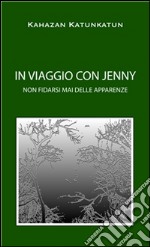 IN VIAGGIO CON JENNY non fidarsi mai delle apparenze. E-book. Formato Mobipocket