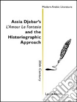 Assia Djebar's L'Amour La Fantasia and the historiographic approach. E-book. Formato EPUB ebook